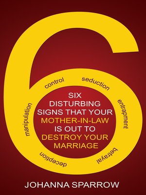 cover image of Six Disturbing Signs Your Mother In Law is Out to Destroy Your Marriage